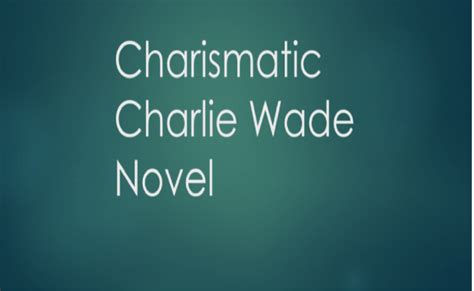 Charismatic charlie wade has been popularized online so you can either read it or in this page, i will be posting the latest chapters of charismatic charlie wade for you to read or download online. The Charismatic Charlie Wade Novel Read Online For Free ...