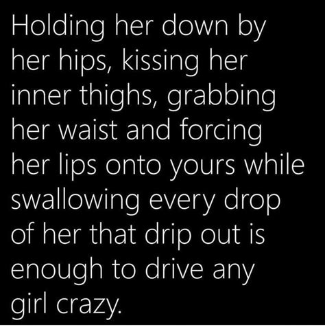Holding Her Down By Her Hips Kissing Her Inner Thighs Grabbing Her