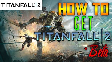 How To Get Titanfall 2 Beta Youtube