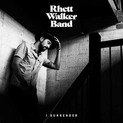 Jfh News Rhett Walker Band Debuts New Single I Surrender Today Sept 8