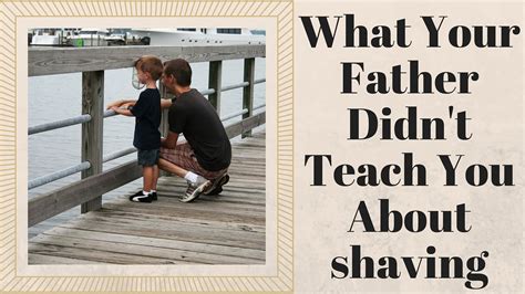 What Your Father Didnt Teach You About Shaving Youtube