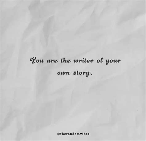 40 Write Your Own Story Quotes To Inspire You