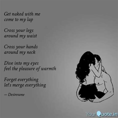 Get Naked With Me Come To Quotes Writings By Desires Yourquote