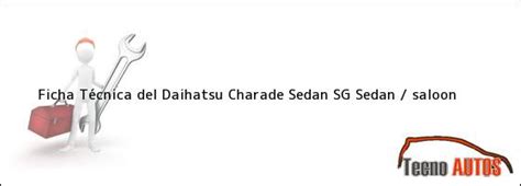 Ficha Técnica del Daihatsu Charade Sedan SG Sedan saloon ensamblado