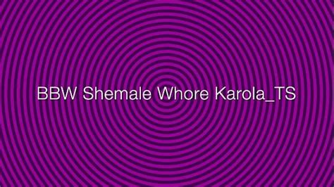 Bbw Shemale Whore Karola Ts Shemale Videos Rshemalesnew