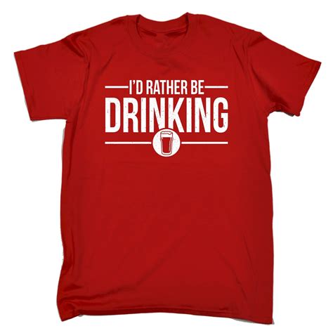 id rather be drinking mens t shirt tee birthday t beer wine alcohol booze ebay