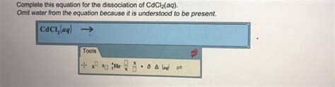 Combined with previous immersion in cdcl2 saturated solution. Solved: Complete This Equation For The Dissociation Of CdC ...