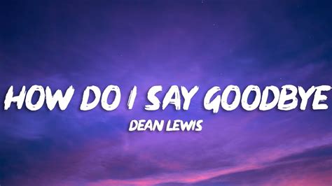 Dean Lewis How Do I Say Goodbye Lyrics Youtube