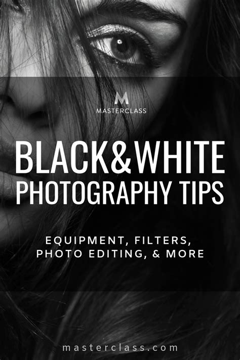 Black And White Photography Tips Equipment Filters Photo Editing And