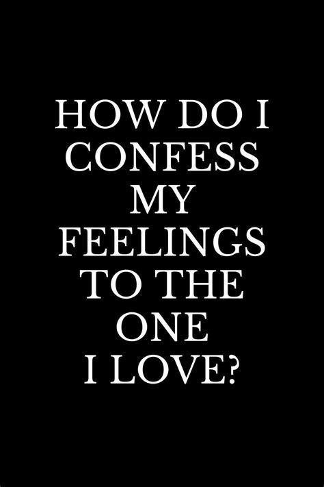 How Do I Confess My Feelings To The One I Love In My Feelings No