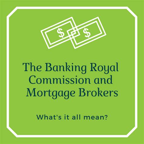 The Banking Royal Commission And Mortgage Brokers Whats It All Mean