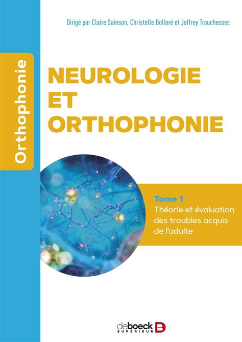 Neurologie Et Orthophonie Tome Th Orie Et Valuation Des Troubles