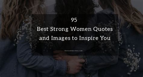 95 Best Strong Women Quotes And Images To Inspire You