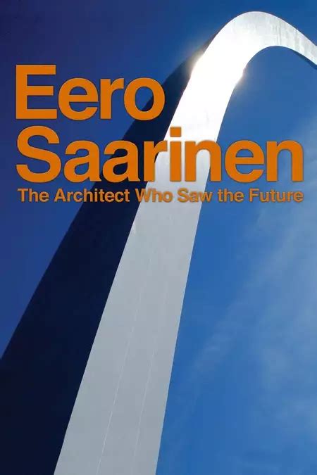 Eero Saarinen The Architect Who Saw The Future Movie Where To Watch