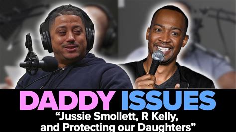 jussie smollett r kelly and protecting our daughters with shane miller daddy issues podcast