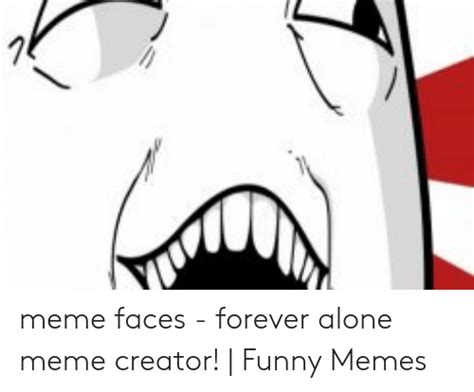 25 Best Memes About Meme Faces Forever Alone Meme Faces Forever