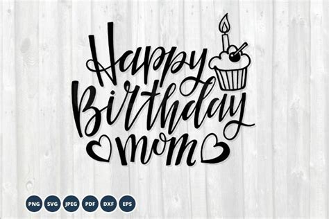Happy Birthday Mom Svg Dxf Eps Png Pdf Birthday Design Svg 1239174