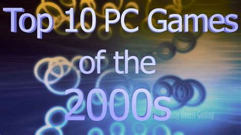 Top 10 Pc Games Of The 2000s Brutally Honest List Youtube