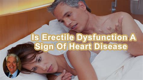 Is Erectile Dysfunction A Sign You Have Heart Disease Youtube