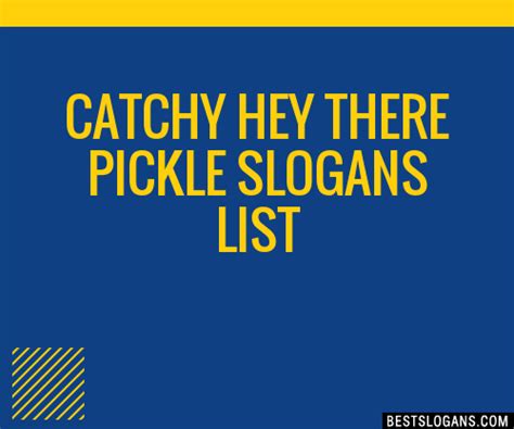 40 Catchy Hey There Pickle Slogans List Phrases Taglines And Names Feb