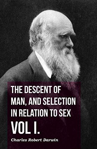The Descent Of Man And Selection In Relation To Sex Vol I By