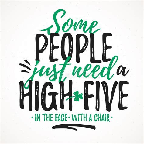 Some People Just Need A High Five Funny Lettering Stock Vector Illustration Of Chair Flyer