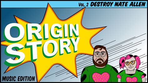 Get great pc and mac games on origin. Origin Story: Music Edition | Destroy Nate Allen