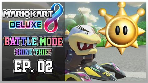 Mario Kart 8 Deluxe Battle Mode Shine Thief Episode 2 Youtube