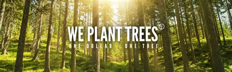 We Plant Trees Treegear And One Tree Planted
