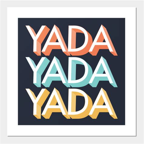 Yada Yada Yada Seinfeld Posters And Art Prints Teepublic