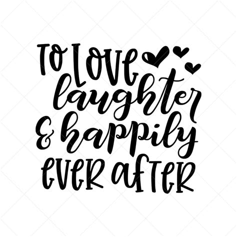 To Love Laughter and Happily Ever After Svg Family Svg - Etsy