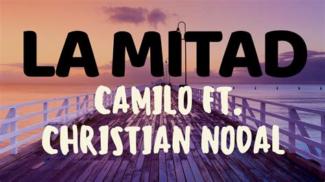 La Mitad Camilo Christian Nodal Letra Oficial Official Lyrics
