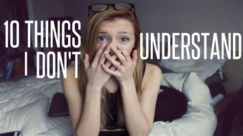 10 Things I Don T Understand Youtube