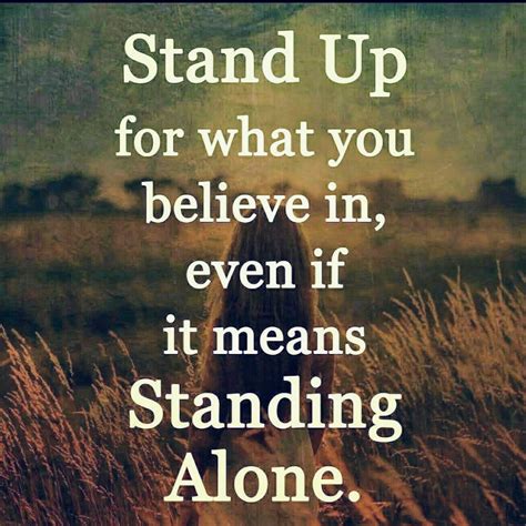 stand up for what you believe in even if it means standing alone pictures photos and images