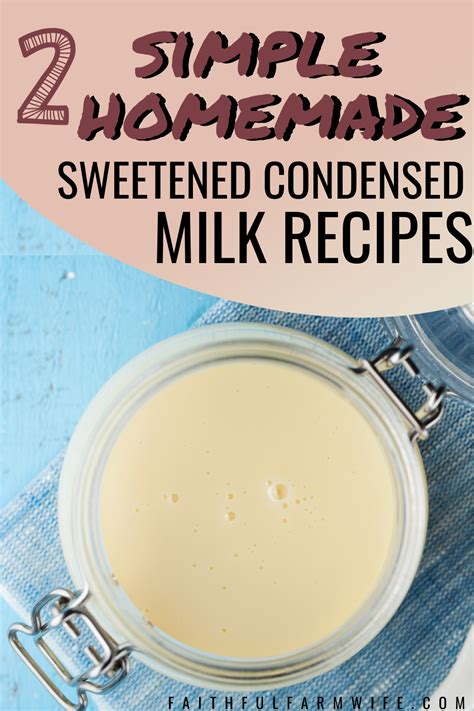Homemade Sweetened Condensed Milk 2 Ways Faithful Farmwife