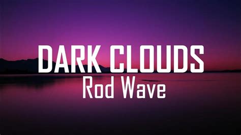 Rod Wave Dark Clouds Lyrics Youtube