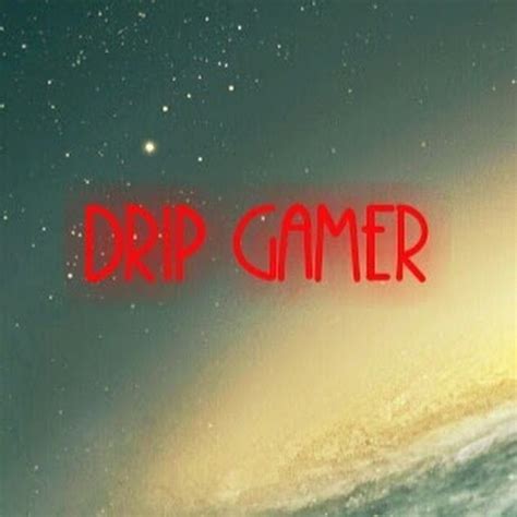 Drip Gamer Youtube