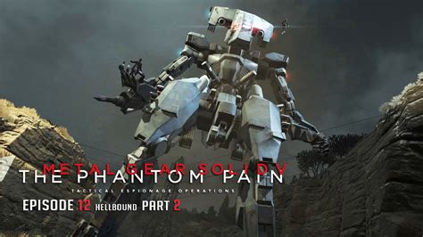Metal Gear Solid V The Phantom Pain Gameplay Walkthrough Episode 12