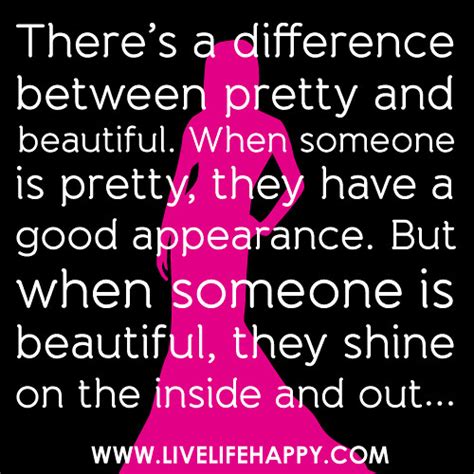 There's a difference between pretty and beautiful. When ...