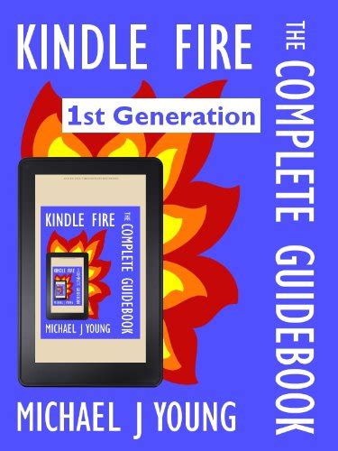 Kindle Fire The Complete Guidebook For Your First Generation Kindle
