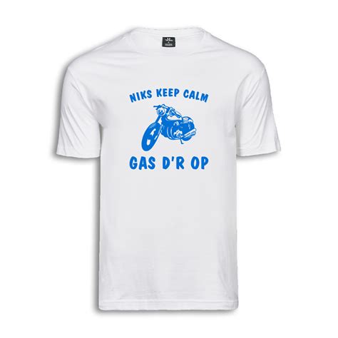 Deze truien zijn de nieuwe trend! Niks keep calm Gas d'r op T-shirt | Internetshirt.nl