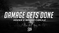 Hozier, Brandi Carlile - Damage Gets Done (Lyrics) - YouTube