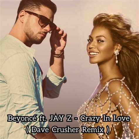 Stream Beyoncé Ft Jay Z Crazy In Love Dave Crusher Remix Free Download By Dave Crusher