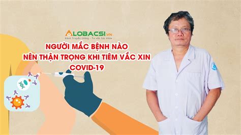 Giá bán vắc xin phòng vi rút corona là bao nhiêu? Người mắc bệnh nào nên thận trọng khi tiêm vắc xin COVID ...