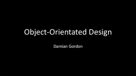 Object Orientated Design