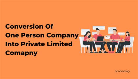 How To Convert One Person Company Opc To Private Limited Company