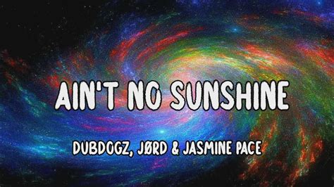 Aint No Sunshine Tradução Dubdogz Jørd Ft Jasmine Pace Youtube
