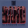 Amazon.com: To Kingdom Come (The Definitive Collection) : The Band ...