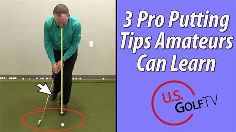 3 Pro Putting Tips For Amateur Golfers Usgolftv