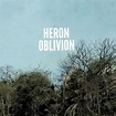 Heron Oblivion - Heron Oblivion - 2016 | Oblivion, Album, Heron